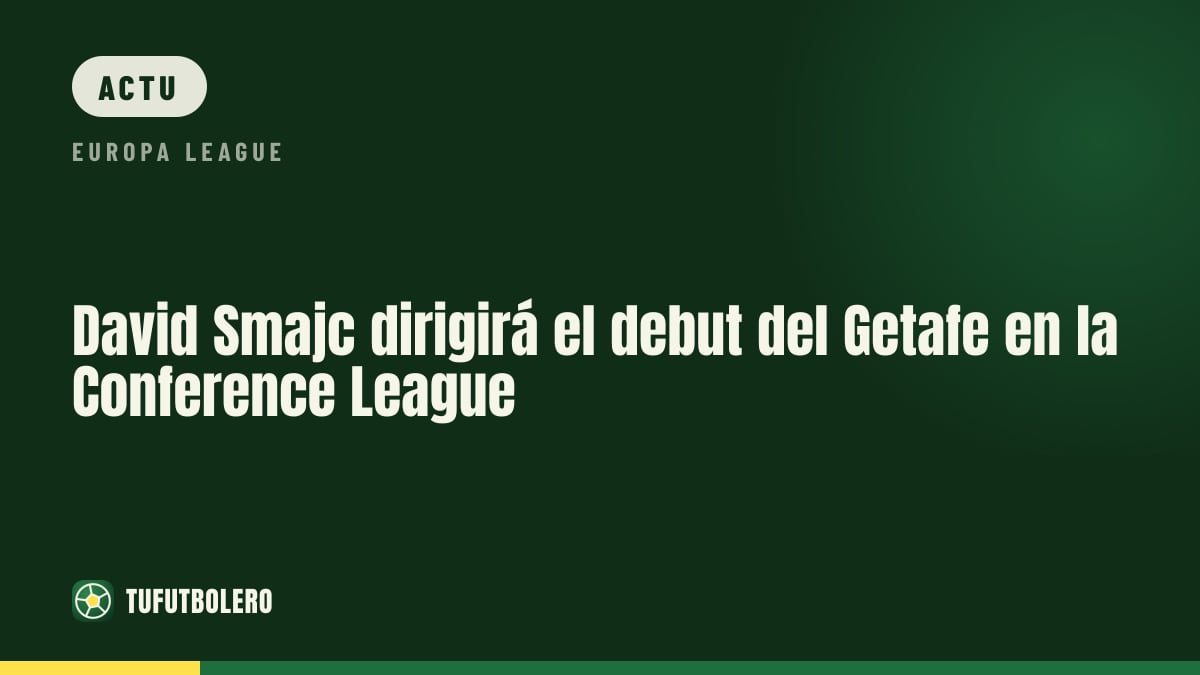 David Smajc dirigera le premier match du Getafe en Conference League