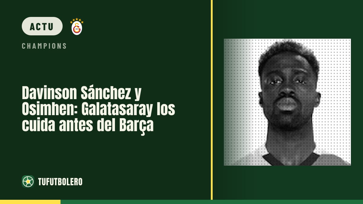 Davinson Sánchez et Osimhen : le Galatasaray les ménage avant le Barça