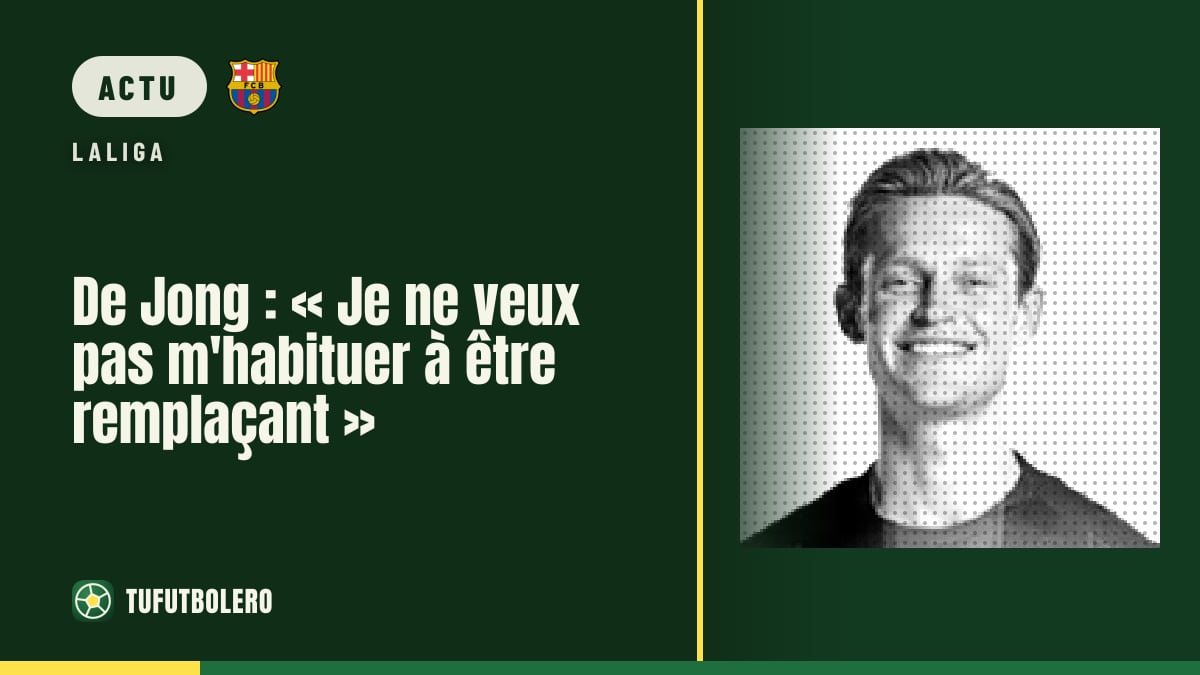 De Jong : « Je ne veux pas m'habituer à être remplaçant »