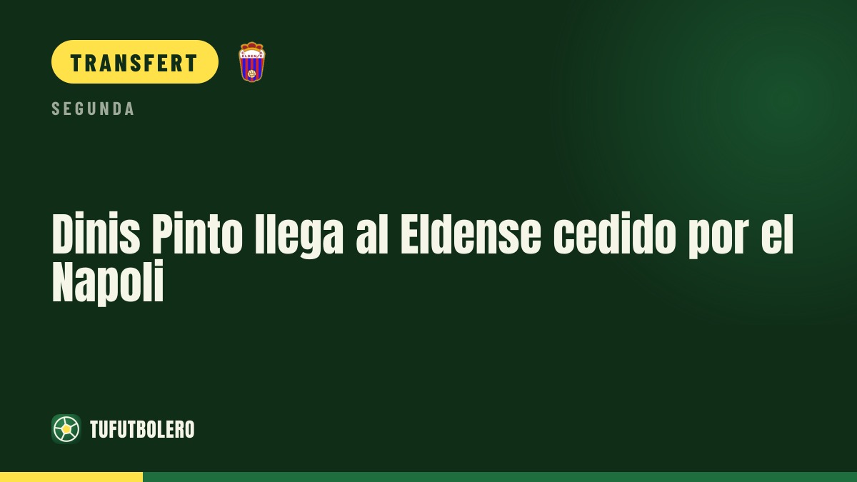 Dinis Pinto rejoint l’Eldense en prêt depuis Naples