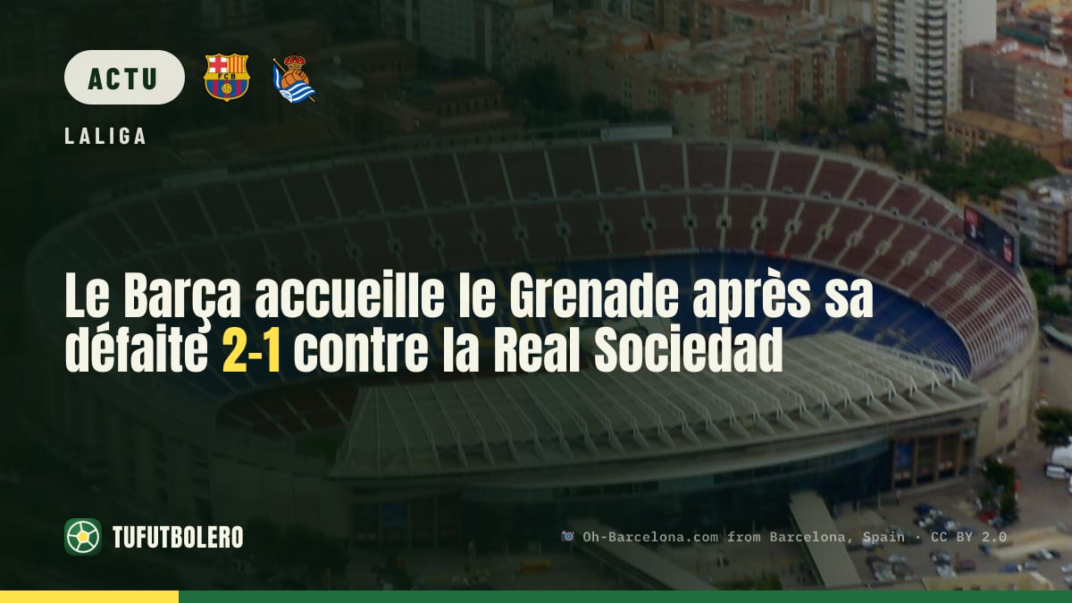 Le Barça accueille le Grenade après sa défaite 2-1 contre la Real Sociedad