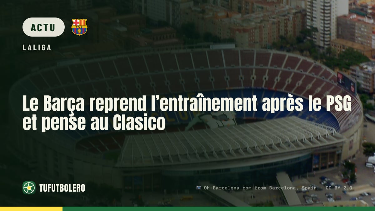 Le Barça reprend l’entraînement après le PSG et pense au Clasico