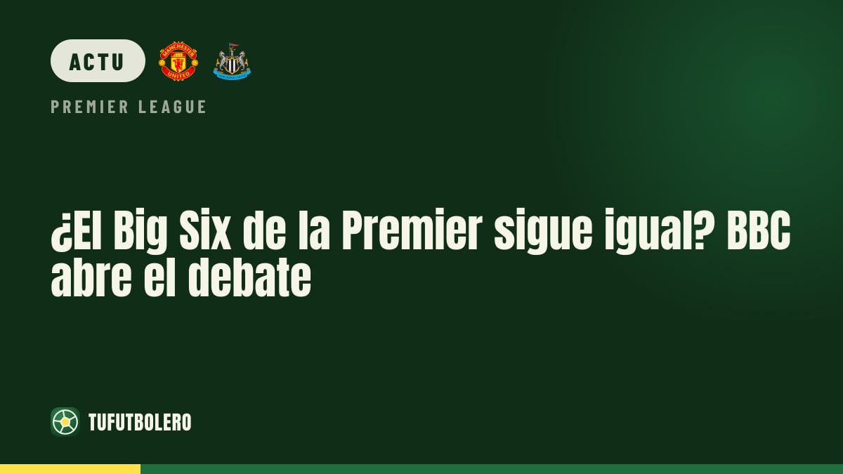 Le “Big Six” de Premier League est-il toujours là ? La BBC doute