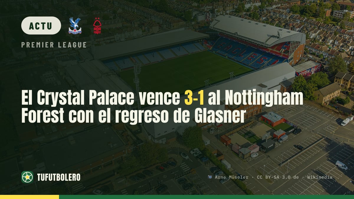Le Crystal Palace s’impose 3-1 contre Nottingham Forest lors du retour de Glasner à Selhurst Park