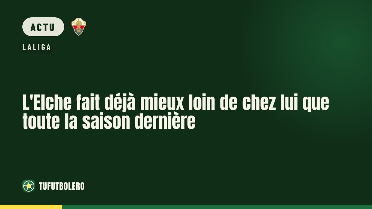 L'Elche fait déjà mieux loin de chez lui que toute la saison dernière