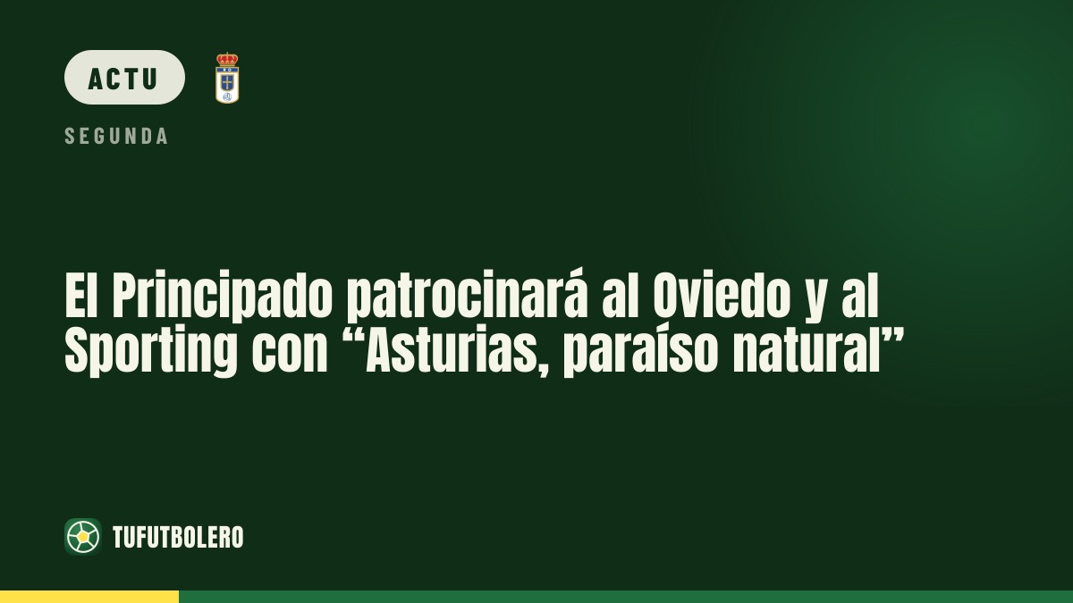 Le Principat va sponsoriser Oviedo et Sporting avec “Asturias, paradis naturel”