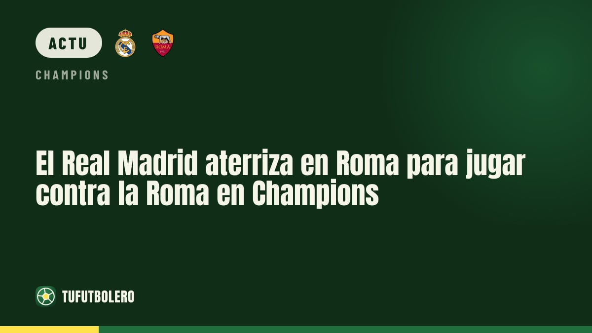 Le Real Madrid est à Rome pour défier la Roma en Ligue des champions