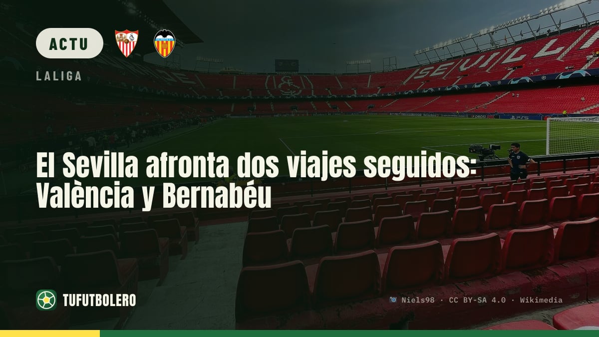 Le Séville enchaîne deux déplacements : Valence puis le Bernabéu