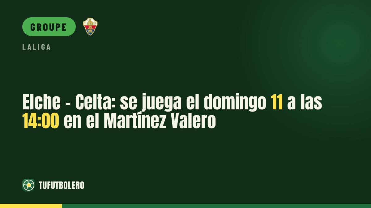 Elche-Celta : dimanche 11 à 14h00 au Martínez Valero