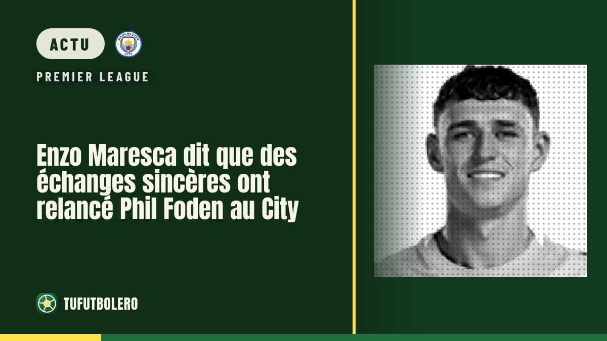 Enzo Maresca dit que des échanges sincères ont relancé Phil Foden au City