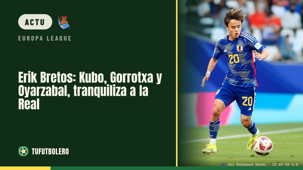 Erik Bretos rassure la Real sur Kubo, Gorrotxa et Oyarzabal