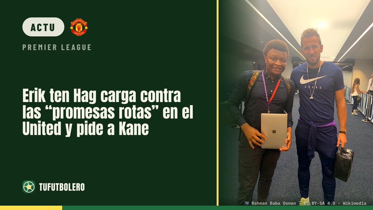 Erik ten Hag dénonce les “promesses” brisées à Manchester United et vise Kane