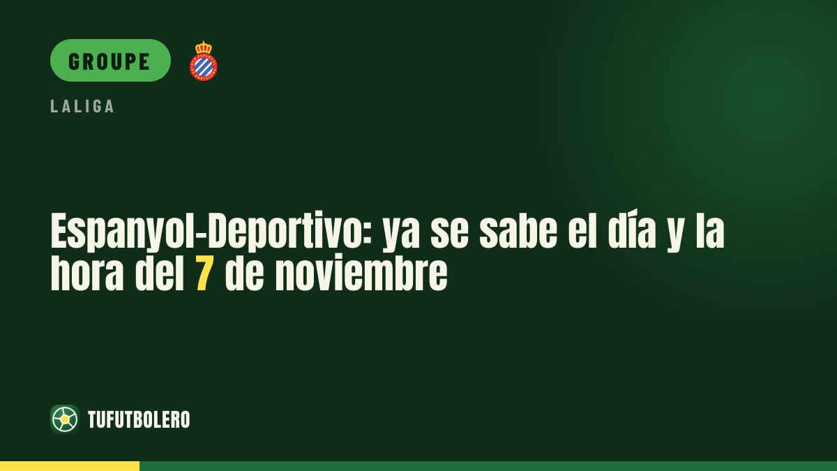 Espanyol-Deportivo: le jour et l’heure du 7 novembre connus