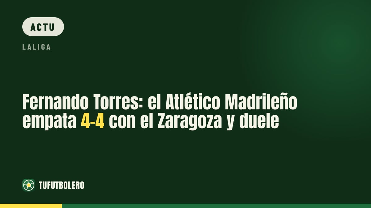 Fernando Torres: l’Atlético Madrileño concède un 4-4 face au Real Zaragoza