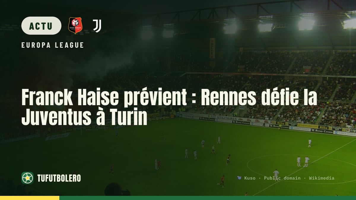 Franck Haise prévient : Rennes défie la Juventus à Turin