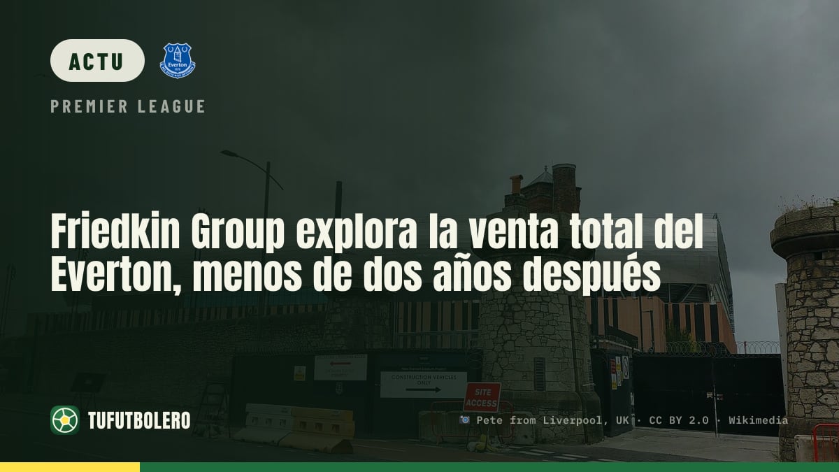 Friedkin Group sonde la vente de l’Everton, moins de deux ans après