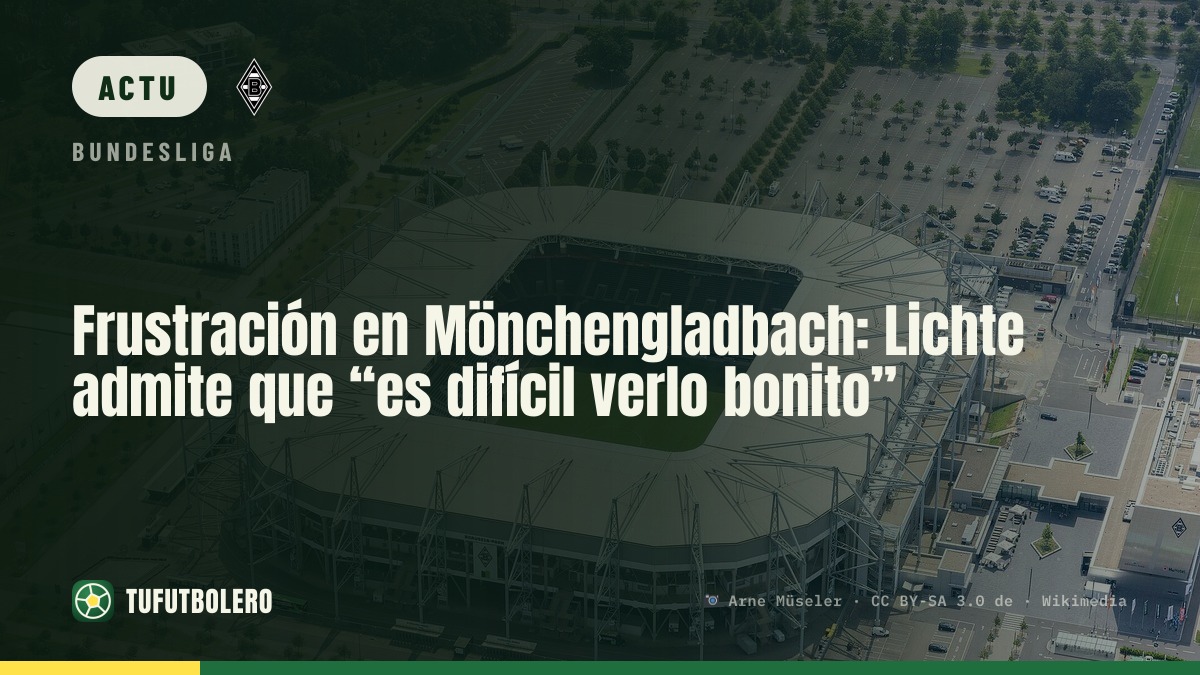 Frustration à Gladbach : Lichte reconnaît que “c’est dur de rendre ça beau”