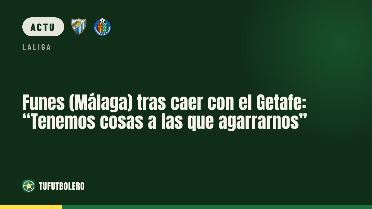 Funes (Málaga) après la défaite à Getafe: «On a de quoi s’accrocher»