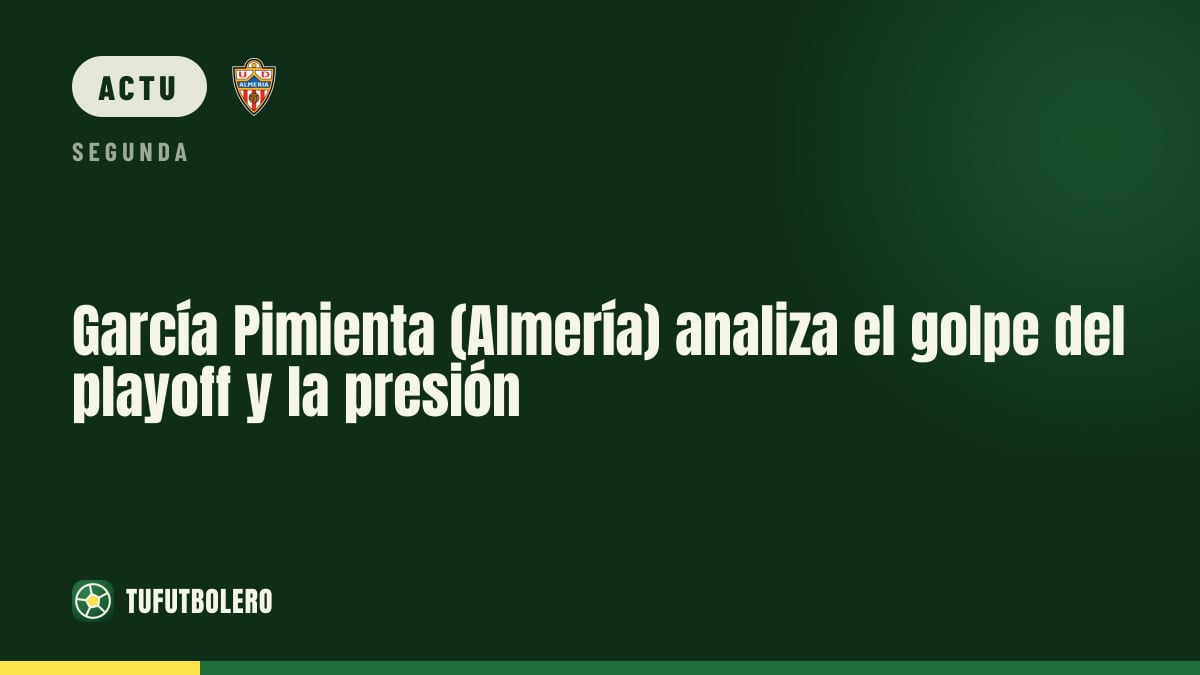García Pimienta (Almería) revient sur le choc des playoffs et la pression