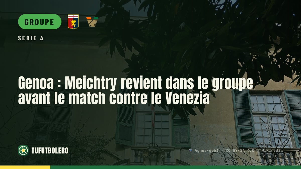 Genoa : Meichtry revient dans le groupe avant le match contre le Venezia
