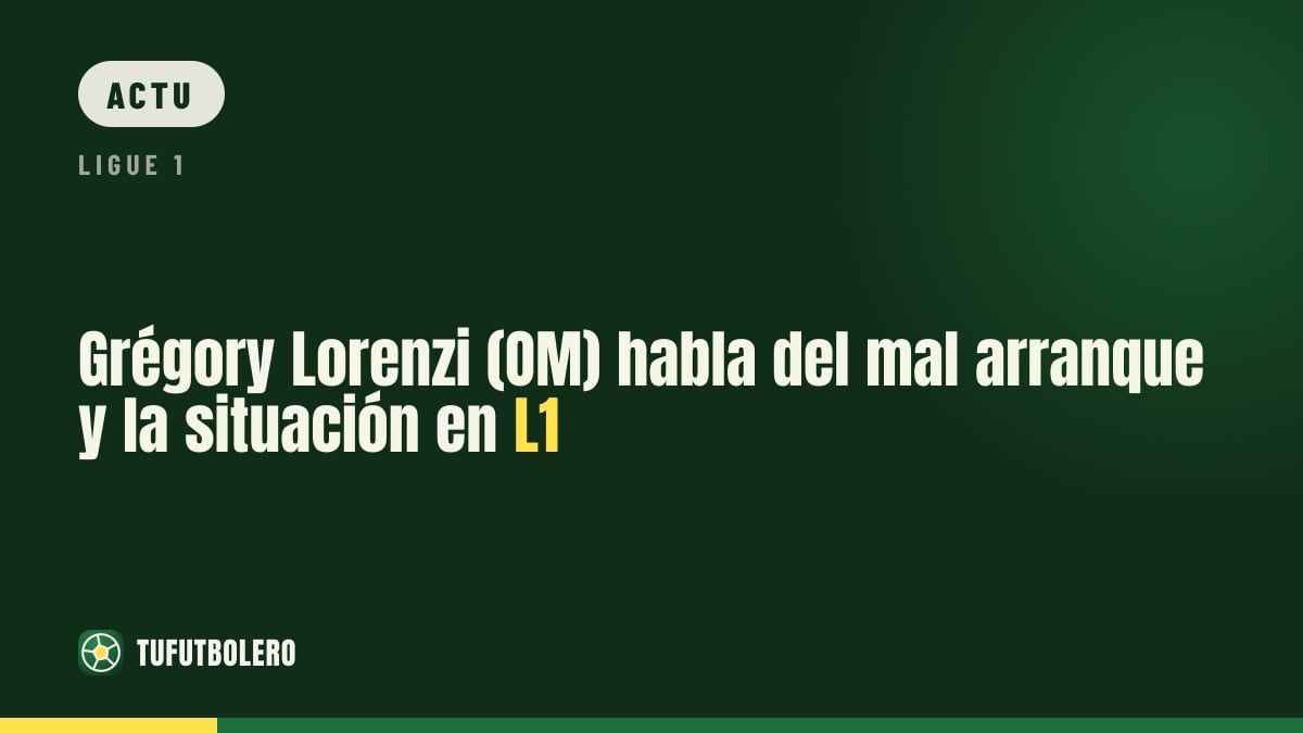 Grégory Lorenzi (OM) revient sur un début de saison compliqué