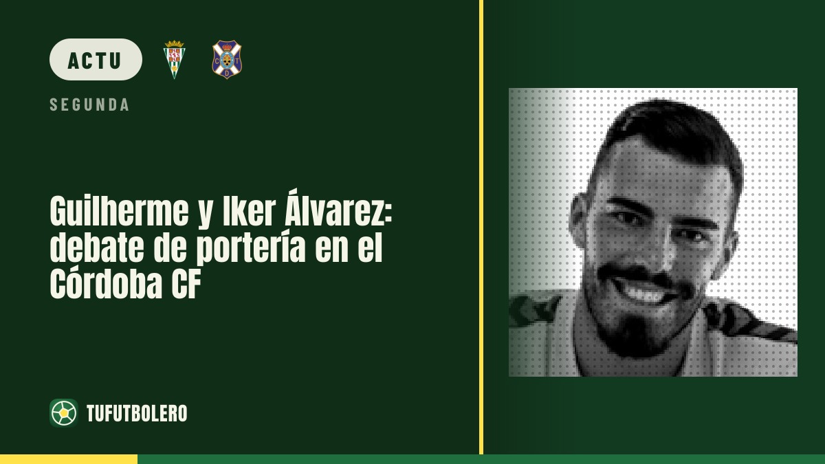 Guilherme et Iker Álvarez : le Córdoba CF hésite encore en gardien