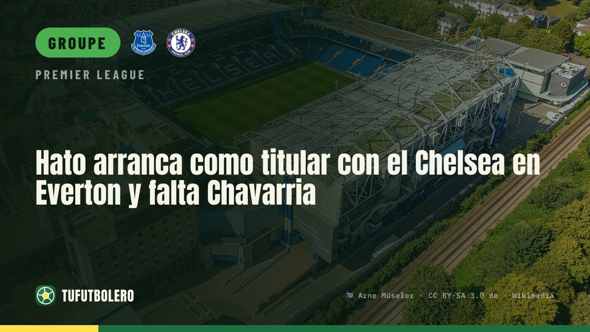 Hato titulaire avec Chelsea à Everton, Chavarria absent