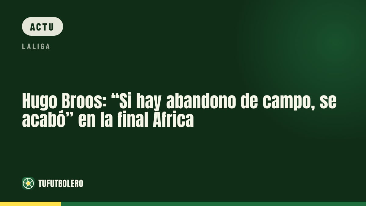 Hugo Broos: “S’il y a abandon du terrain, c’est terminé” en finale Afrique