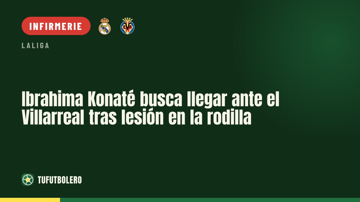 Ibrahima Konaté vise Villarreal après une blessure au ligament