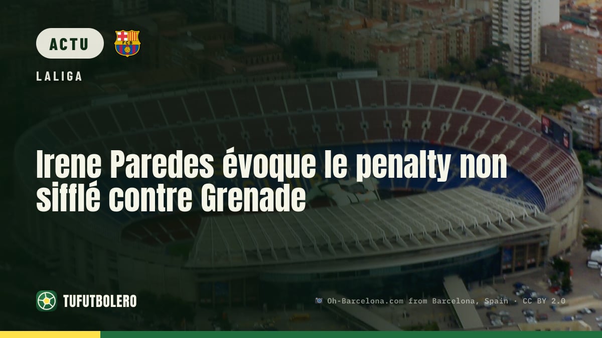 Irene Paredes évoque le penalty non sifflé contre Grenade
