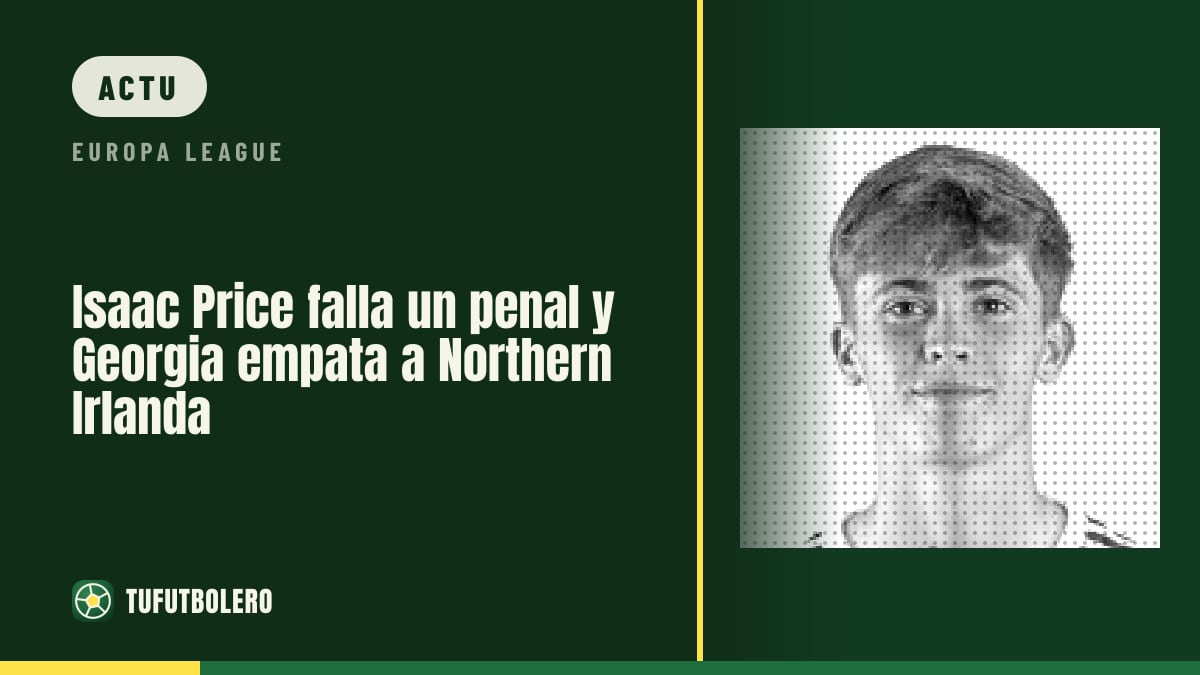 Isaac Price rate son penalty: la Géorgie tient l’Irlande du Nord