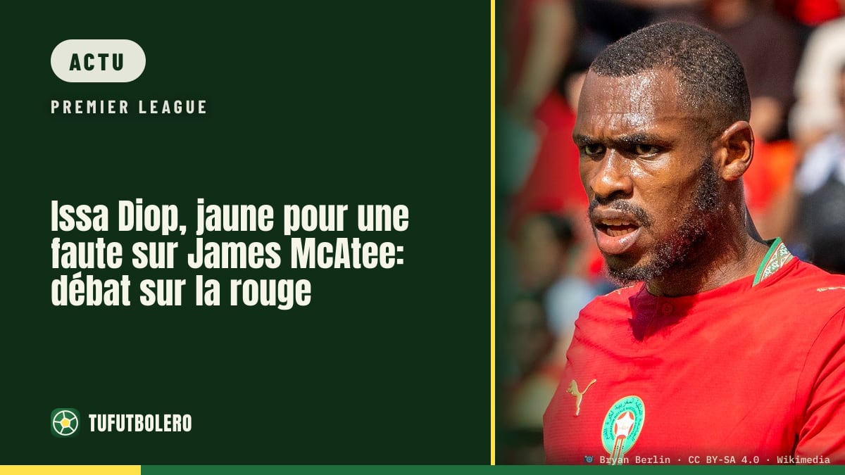 Issa Diop, jaune pour une faute sur James McAtee: débat sur la rouge