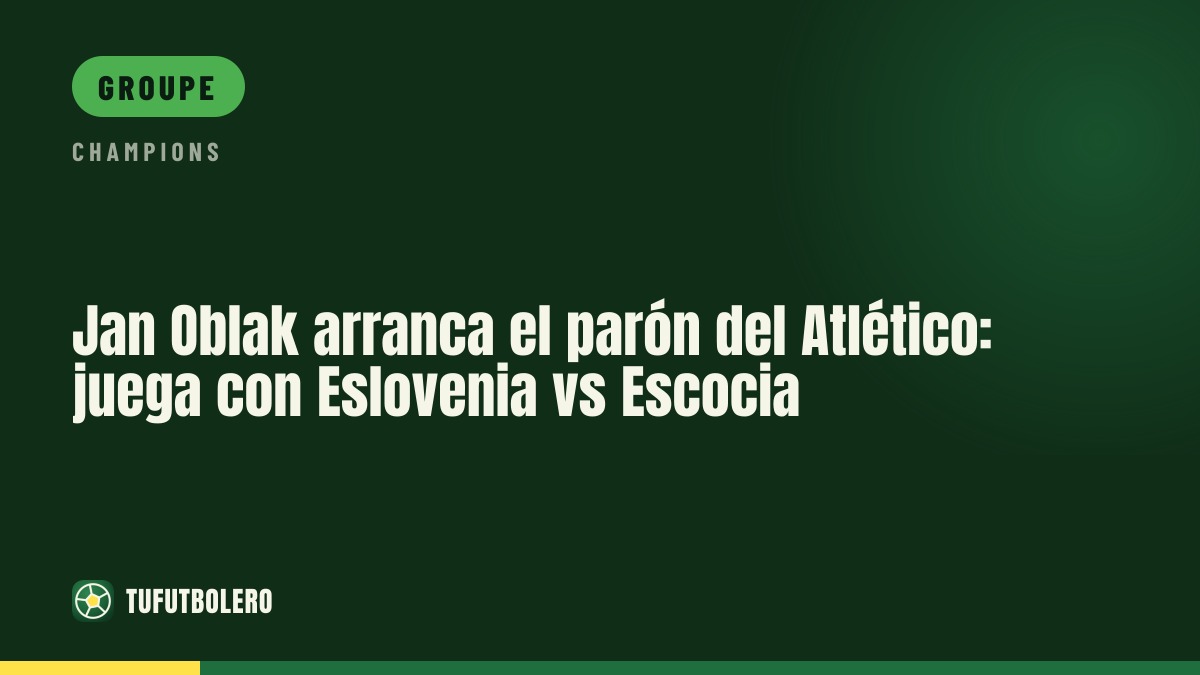 Jan Oblak lance la trêve de l’Atlético : Slovénie-Ecosse