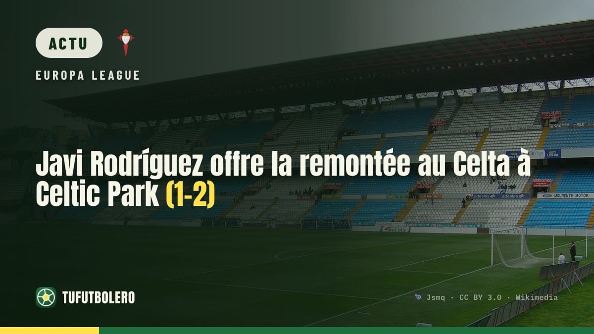 Javi Rodríguez offre la remontée au Celta à Celtic Park (1-2)