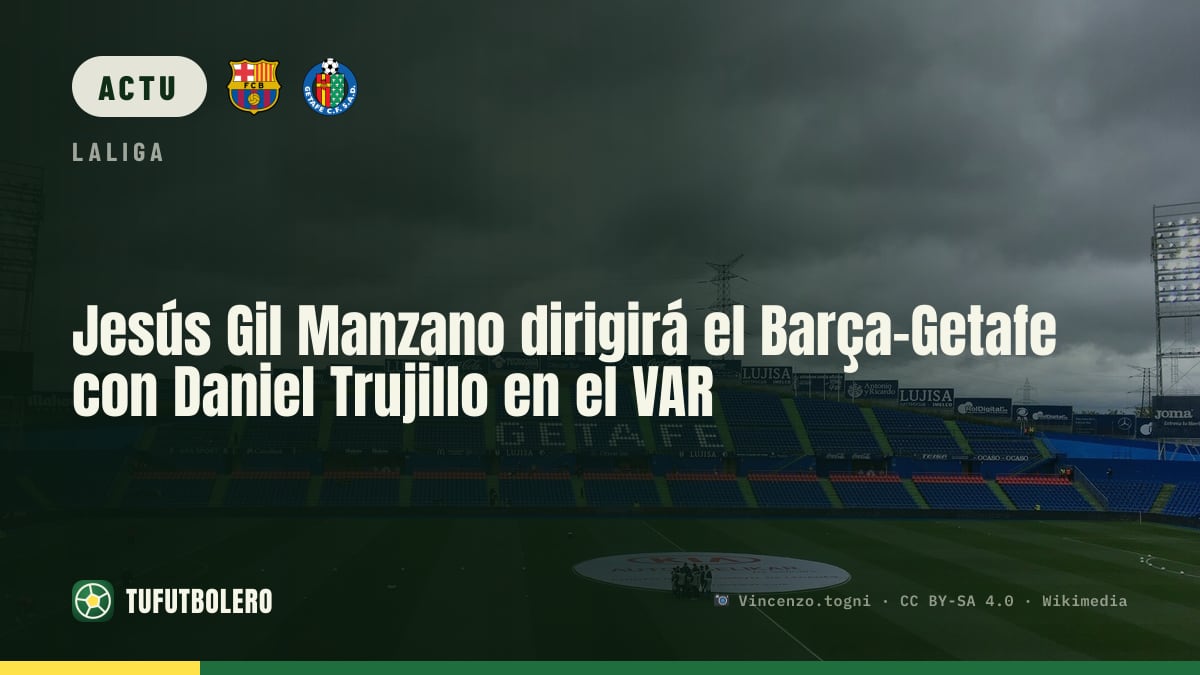Jesús Gil Manzano arbitre le Barça-Getafe, Daniel Trujillo au VAR
