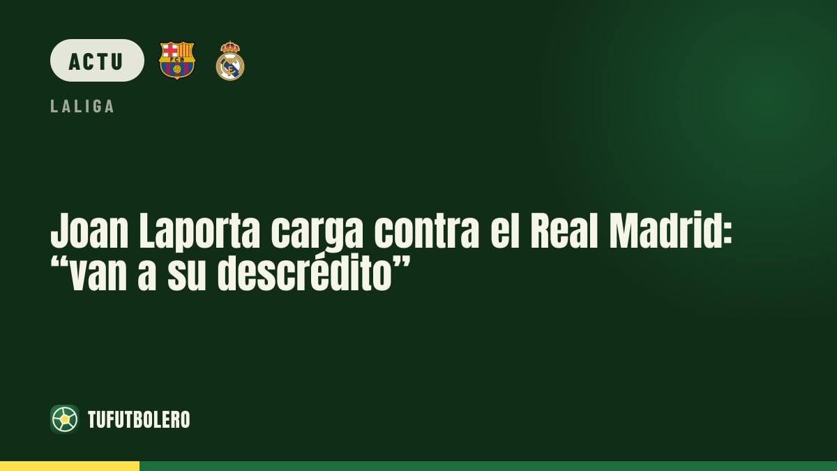 Joan Laporta s’en prend au Real Madrid : “ils perdent leur crédibilité”