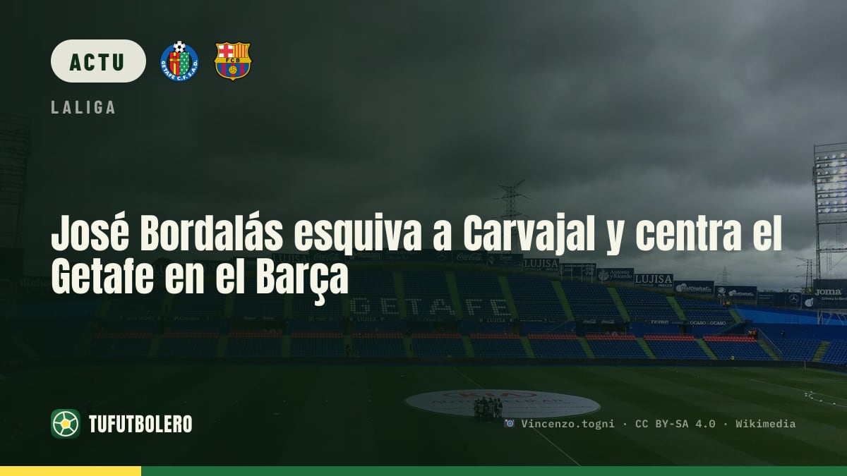 José Bordalás évite Carvajal et vise le Barça