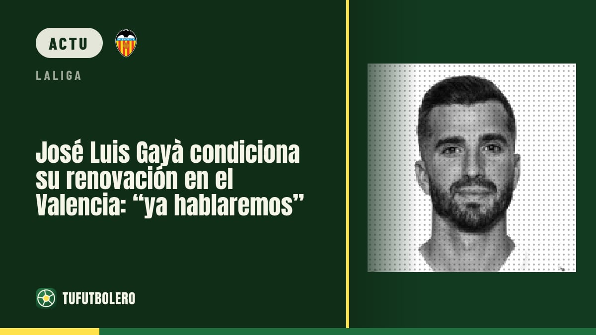José Luis Gayà met son renouvellement avec Valence en pause: “on en reparlera”