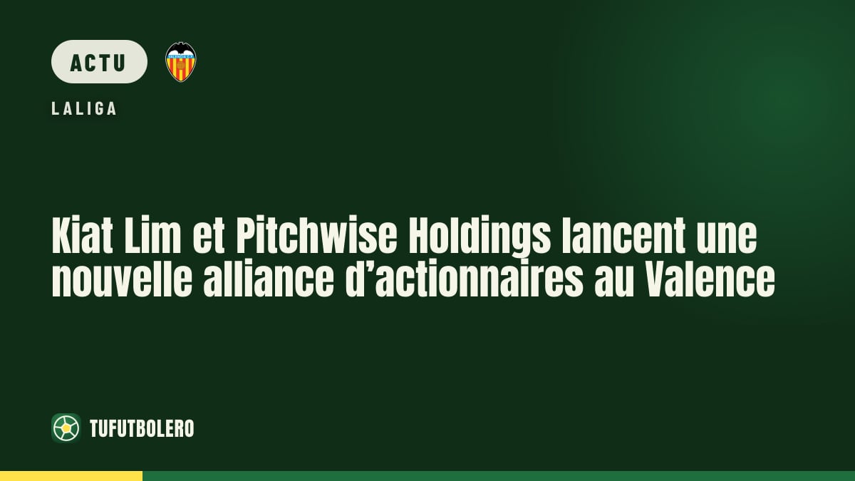 Kiat Lim et Pitchwise Holdings lancent une nouvelle alliance d’actionnaires au Valence