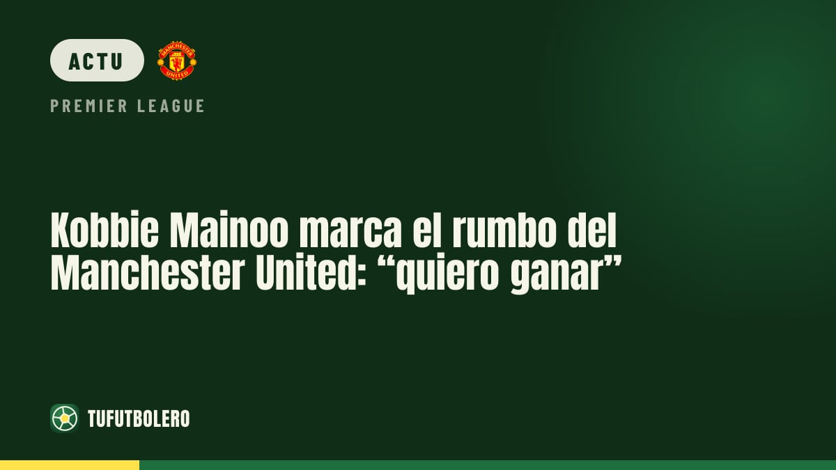 Kobbie Mainoo fixe le cap à Manchester United : « je veux gagner »
