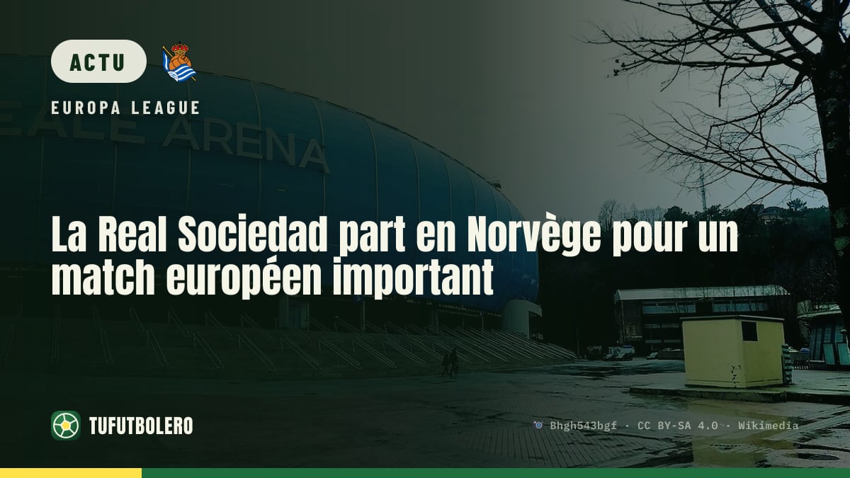 La Real Sociedad part en Norvège pour un match européen important