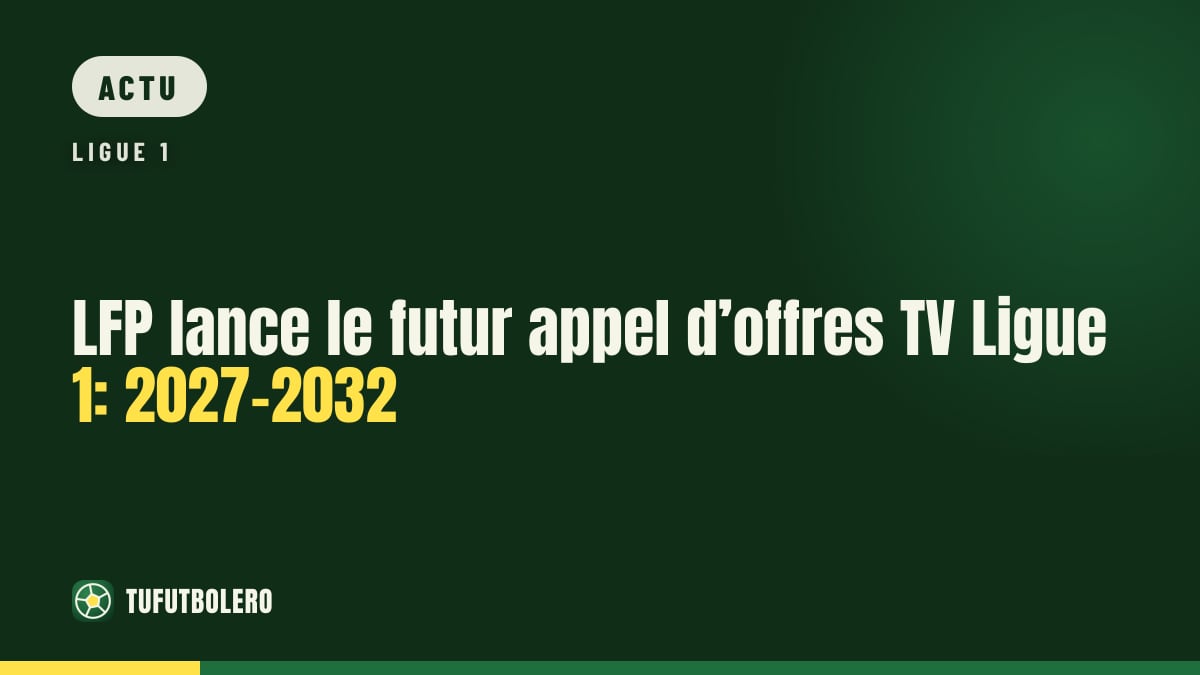 LFP lance le futur appel d’offres TV Ligue 1: 2027-2032