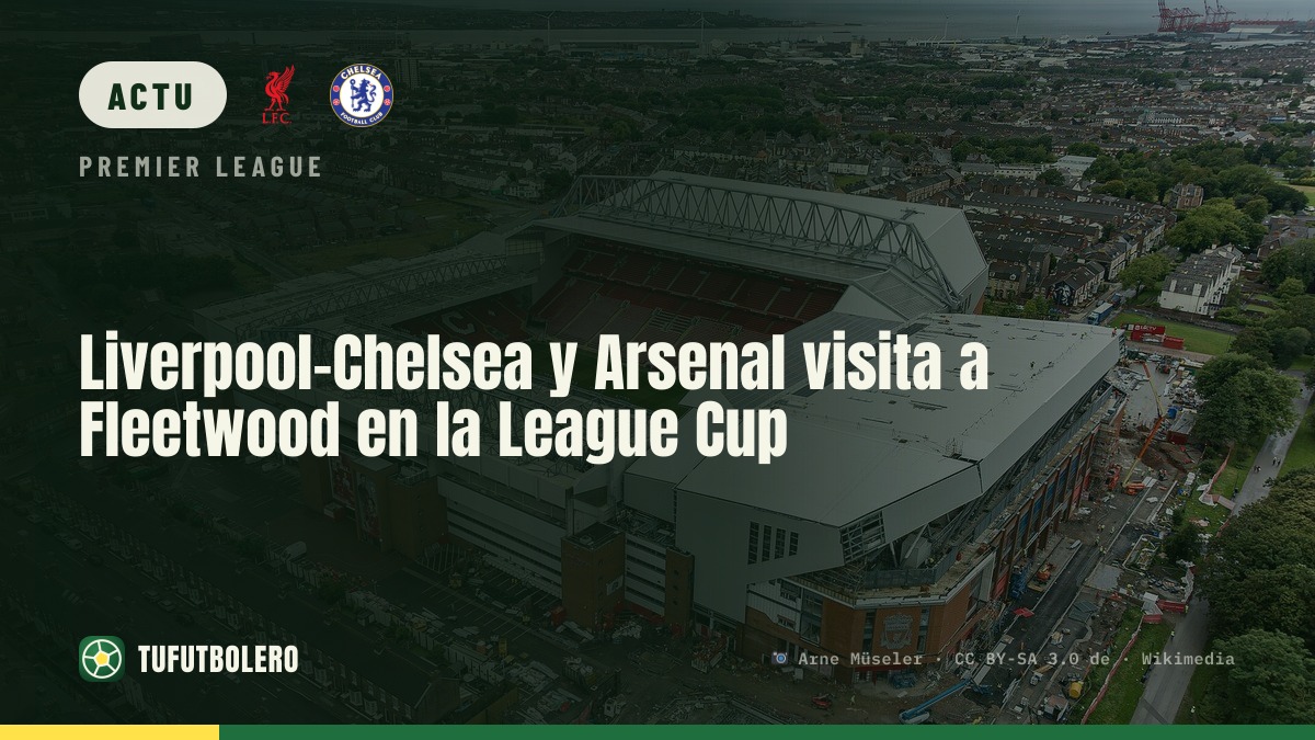 Liverpool reçoit Chelsea et Arsenal va à Fleetwood en League Cup