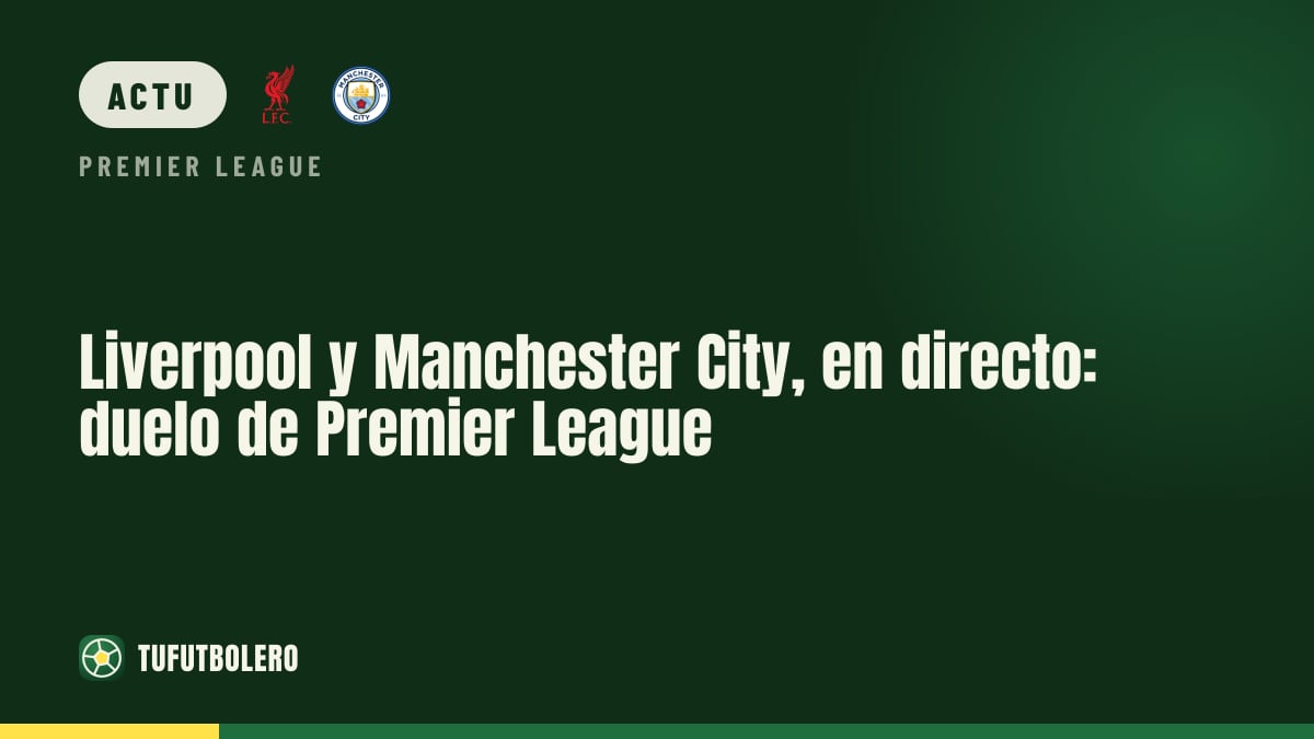 Liverpool contre Manchester City en direct : duel de Premier League
