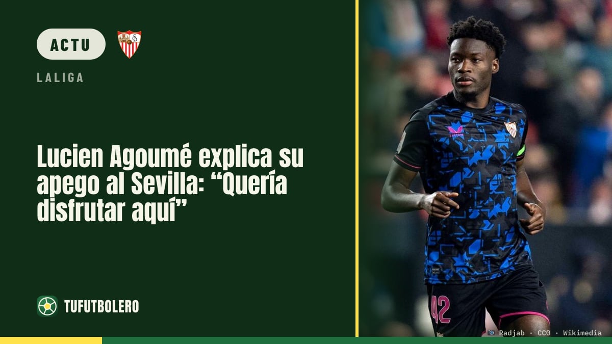 Lucien Agoumé explique son attachement au Séville : « Je voulais profiter ici »