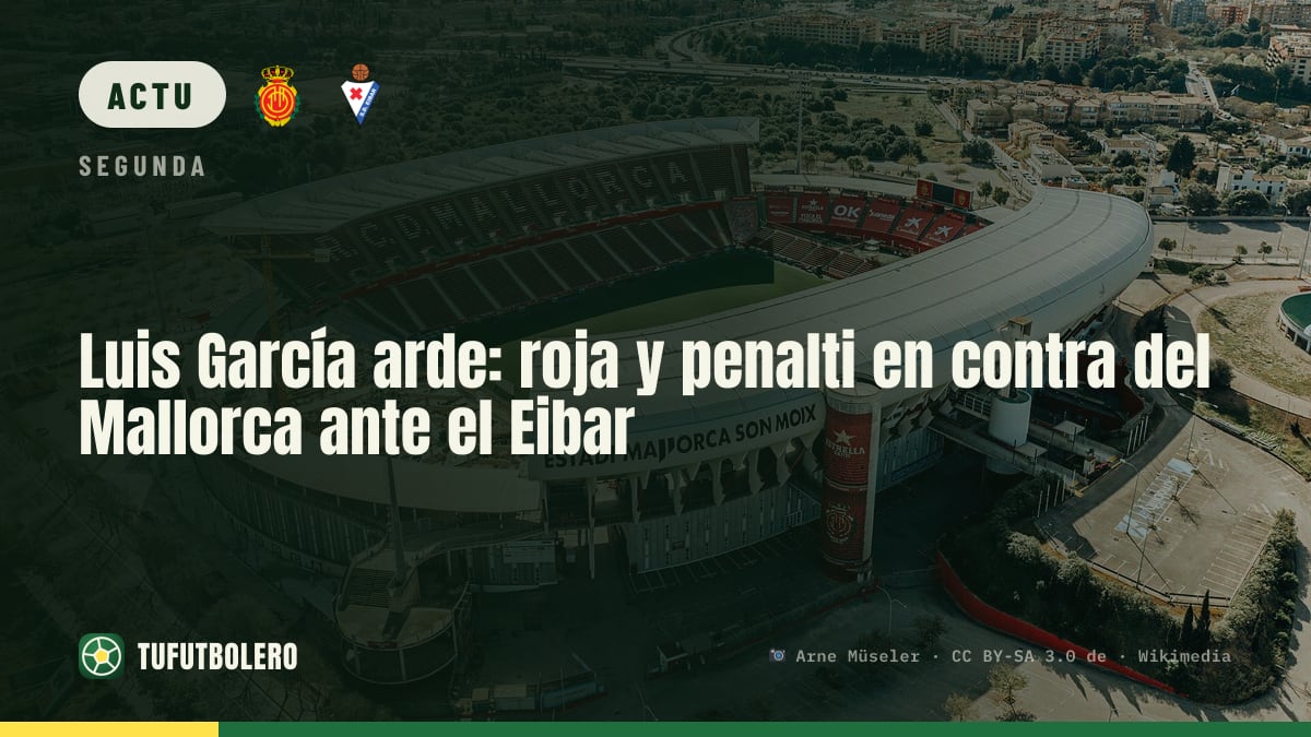 Luis García en colère : rouge et pénalty contre le Mallorca à Eibar