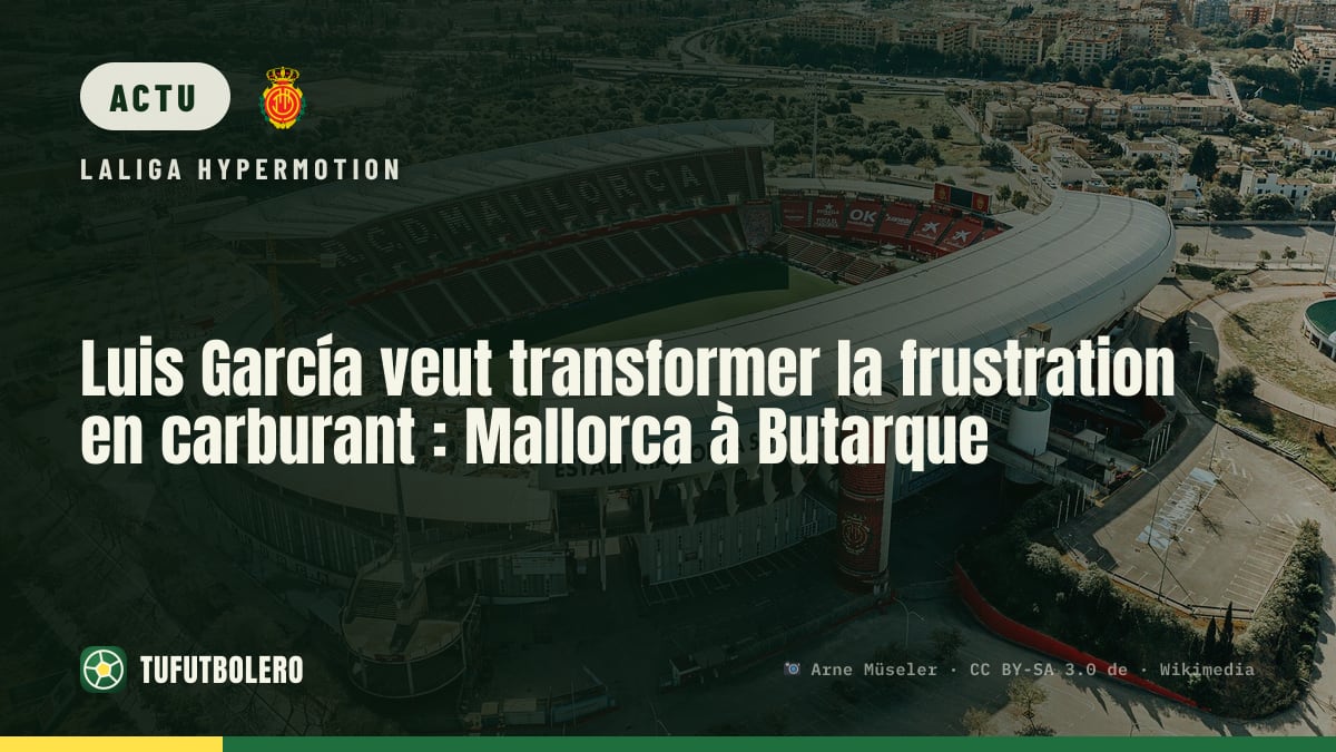 Luis García veut transformer la frustration en carburant : Mallorca à Butarque