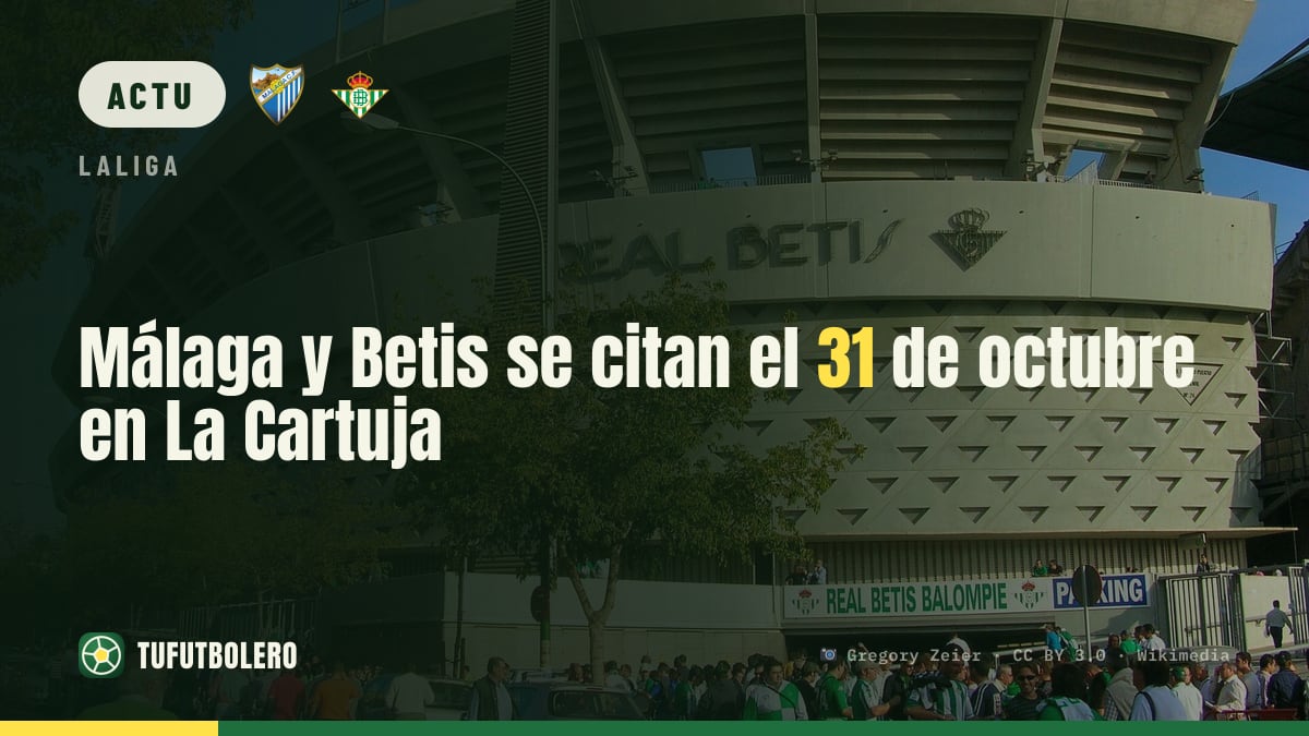Málaga et Betis se retrouvent le 31 octobre à La Cartuja