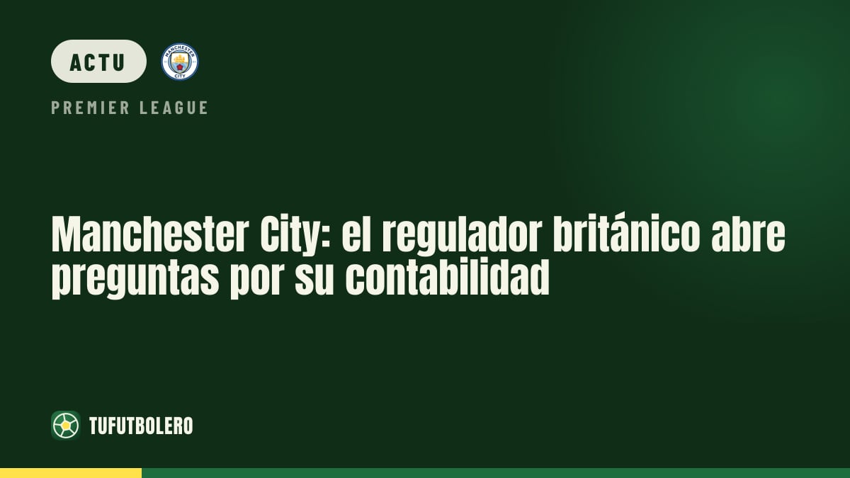 Manchester City : le régulateur d’audit britannique lance des vérifications
