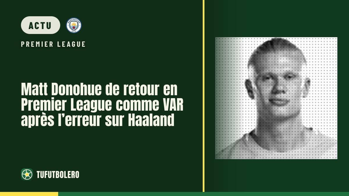 Matt Donohue de retour en Premier League comme VAR après l’erreur sur Haaland